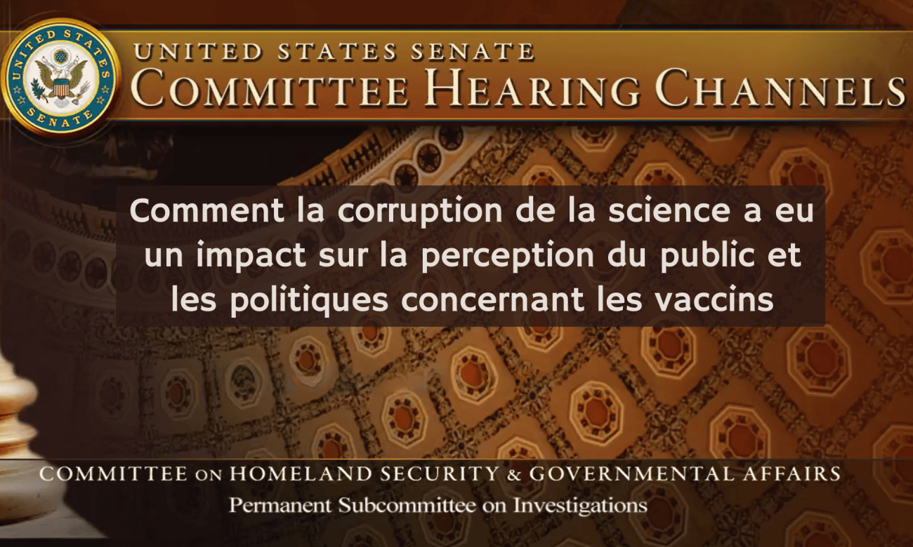 Source: https://www.francesoir.fr/politique-monde-societe-sante/vaccins-science-et-bronca-politique-une-audition-explosive-au-senat
