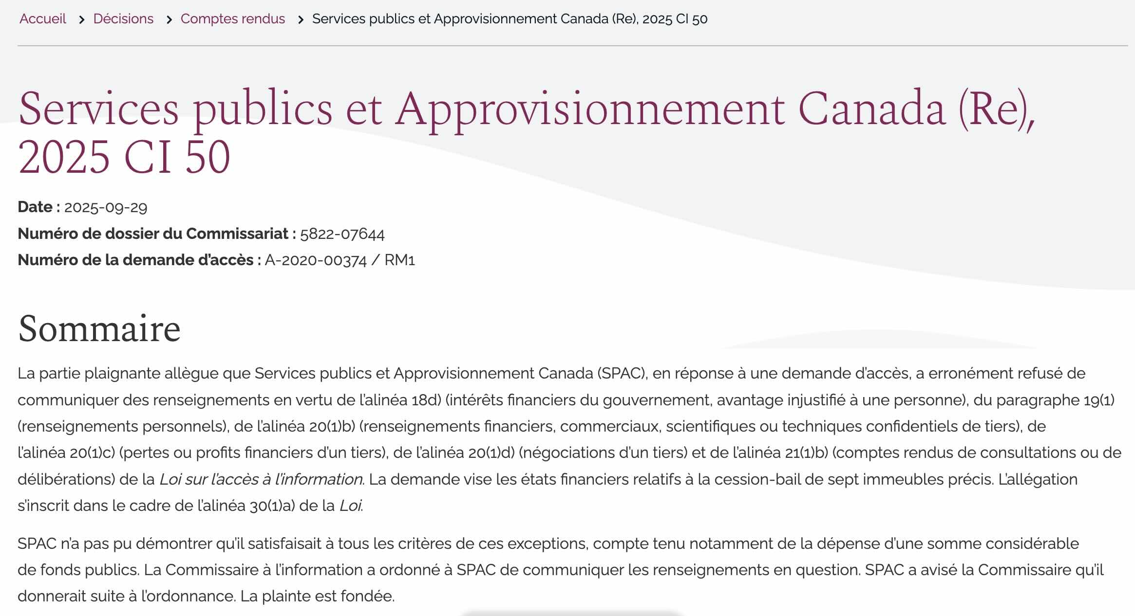 Services publics et Approvisionnement Canada (Re), 2025 CI 50<br /><br />Date : 2025-09-29<br /><br />Numéro de dossier du Commissariat : 5822-07644<br /><br />Numéro de la demande d’accès : A-2020-00374 / RM1<br /><br />Source:  https://www.oic-ci.gc.ca/fr/decisions/comptes-rendus/services-publics-et-approvisionnement-canada-re-2025-ci-50