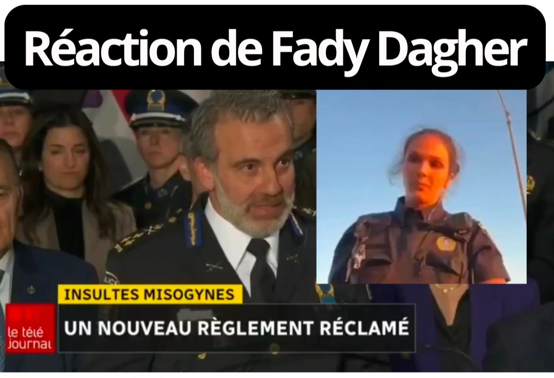 « C’est une vidéo répugnante, qui traduit clairement le masculinisme présent dans un mouvement actuellement. Et franchement, je salue avant tout la retenue émotionnelle et la tenue intellectuelle de ma policière.<br /><br />Mais, une fois cela dit, c’est inacceptable. J’ai déjà fait mes revendications auparavant au niveau d’un règlement municipal. »<br /><br />Fady Dagher, fer de lance de la lutte contre le racisme systémique au sein du SPVM, s’est exprimé sur l’incident de la vidéo virale où une policière est insultée.<br /><br />Source: https://www.facebook.com/guillaum.eroy.395454/posts/pfbid02m8kcBYxCWUhVCiYgRz4w7oLtmxvjaYRqBVct6u7o61EPPaYS2C3kDxhNdkkotRAZl